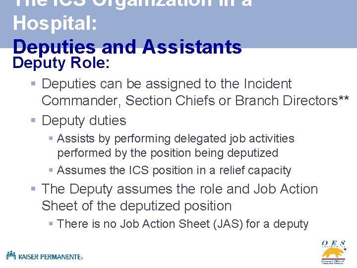 The ICS Organization in a Hospital: Deputies and Assistants Deputy Role: § Deputies can