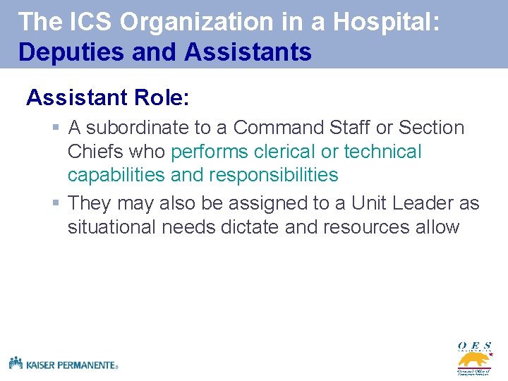 The ICS Organization in a Hospital: Deputies and Assistants Assistant Role: § A subordinate