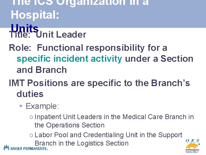 The ICS Organization in a Hospital: Units Title: Unit Leader Role: Functional responsibility for