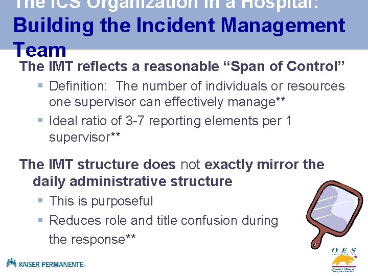 The ICS Organization in a Hospital: Building the Incident Management Team The IMT reflects
