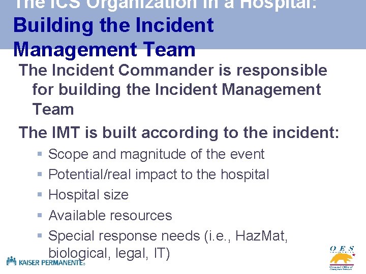 The ICS Organization in a Hospital: Building the Incident Management Team The Incident Commander