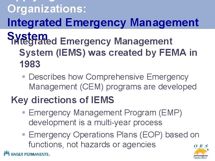 Organizations: Integrated Emergency Management System (IEMS) was created by FEMA in 1983 § Describes