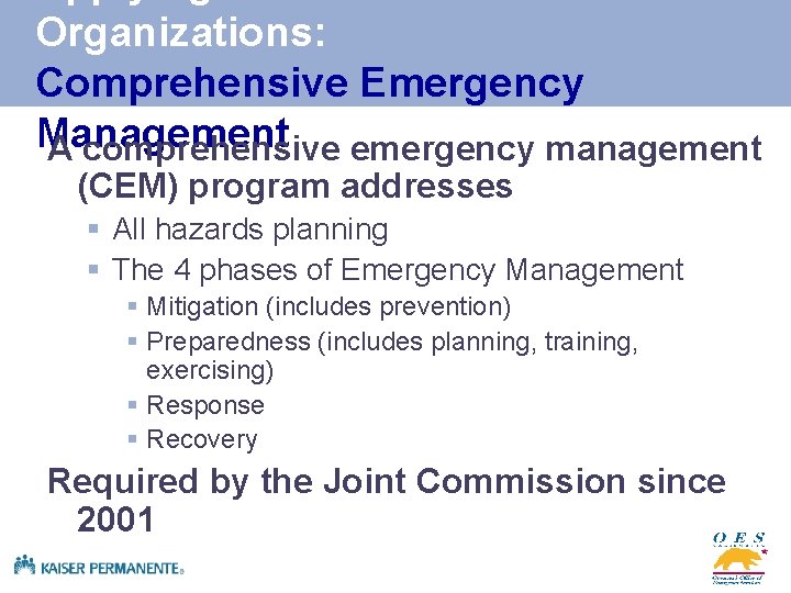 Organizations: Comprehensive Emergency Management A comprehensive emergency management (CEM) program addresses § All hazards