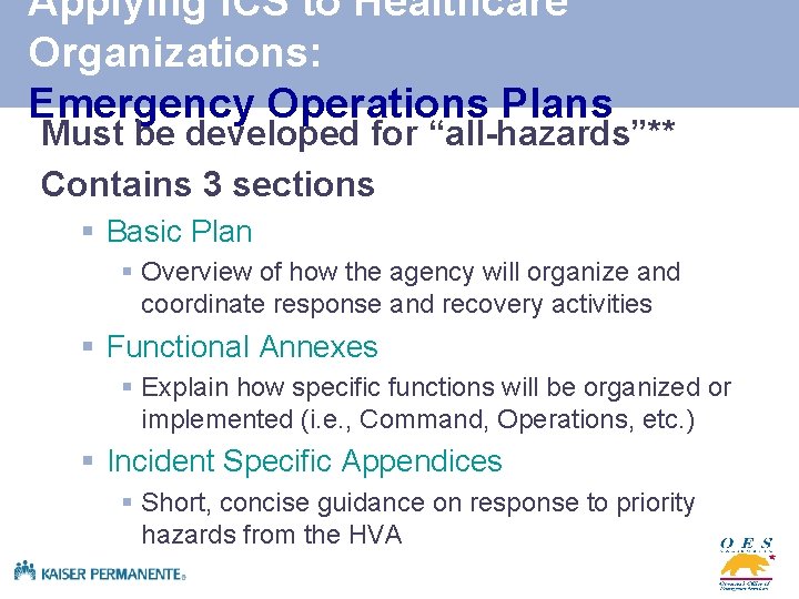 Applying ICS to Healthcare Organizations: Emergency Operations Plans Must be developed for “all-hazards”** Contains