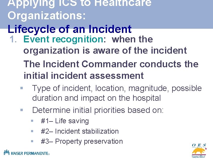 Applying ICS to Healthcare Organizations: Lifecycle of an Incident 1. Event recognition: when the