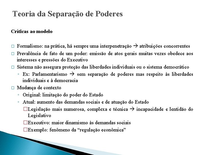 Teoria da Separação de Poderes Críticas ao modelo � � Formalismo: na prática, há