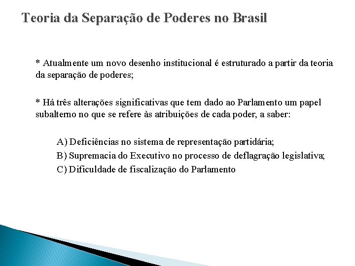 Teoria da Separação de Poderes no Brasil * Atualmente um novo desenho institucional é