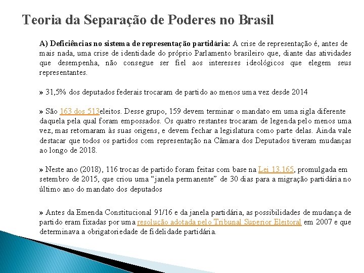 Teoria da Separação de Poderes no Brasil A) Deficiências no sistema de representação partidária: