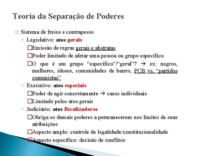 Teoria da Separação de Poderes � Sistema de freios e contrapesos ◦ Legislativo: atos