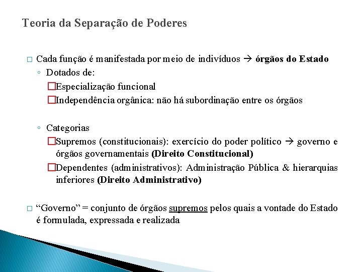 Teoria da Separação de Poderes � Cada função é manifestada por meio de indivíduos