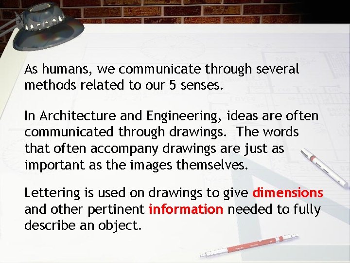 As humans, we communicate through several methods related to our 5 senses. In Architecture