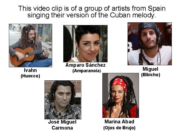 This video clip is of a group of artists from Spain singing their version