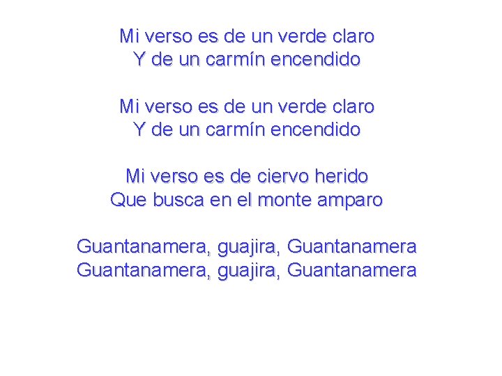 Mi verso es de un verde claro Y de un carmín encendido Mi verso