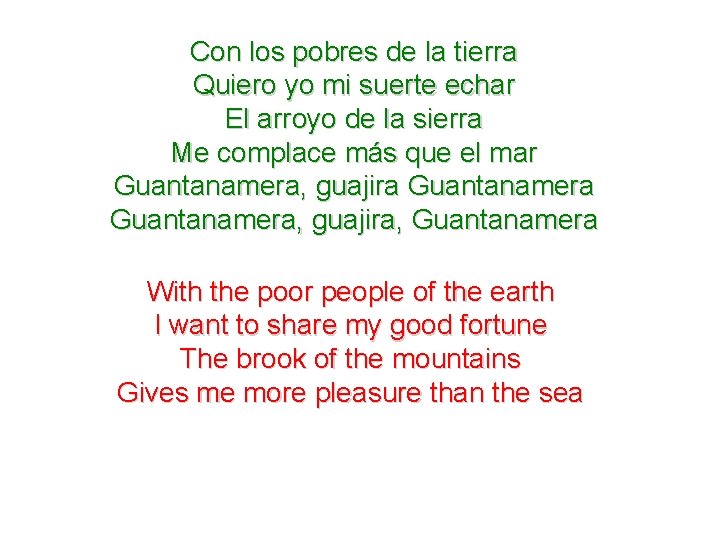 Con los pobres de la tierra Quiero yo mi suerte echar El arroyo de