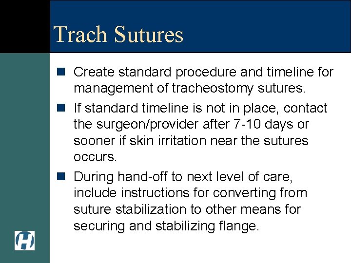 Trach Sutures n Create standard procedure and timeline for management of tracheostomy sutures. n