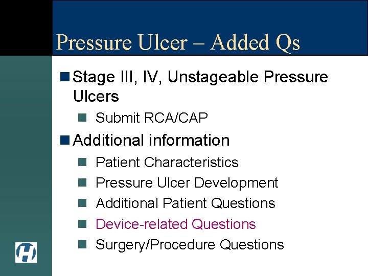 Pressure Ulcer – Added Qs n Stage III, IV, Unstageable Pressure Ulcers n Submit