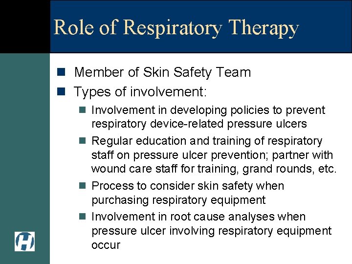 Role of Respiratory Therapy n Member of Skin Safety Team n Types of involvement: