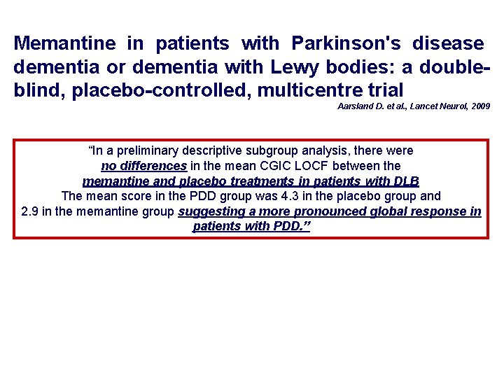 Memantine in patients with Parkinson's disease dementia or dementia with Lewy bodies: a doubleblind, Memantine in patients with Parkinson's disease dementia or dementia with Lewy bodies: a doubleblind,