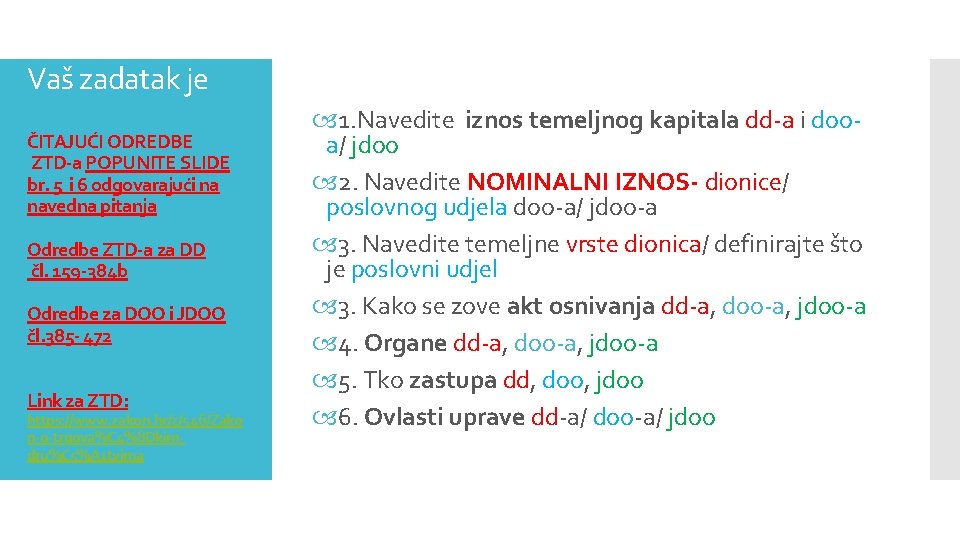 Vaš zadatak je ČITAJUĆI ODREDBE ZTD-a POPUNITE SLIDE br. 5 i 6 odgovarajući na