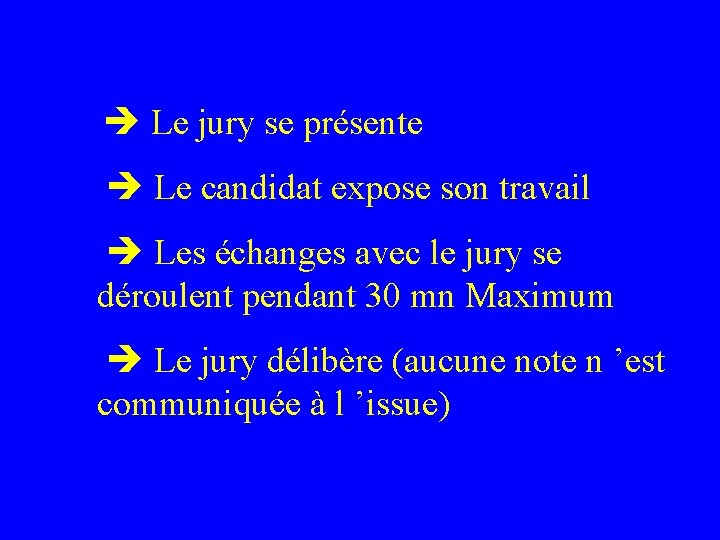  Le jury se présente Le candidat expose son travail Les échanges avec le