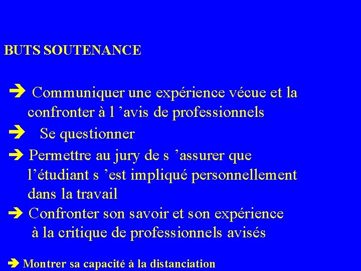  BUTS SOUTENANCE Communiquer une expérience vécue et la confronter à l ’avis de