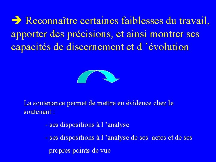 Reconnaître certaines faiblesses du travail, apporter des précisions, et ainsi montrer ses capacités