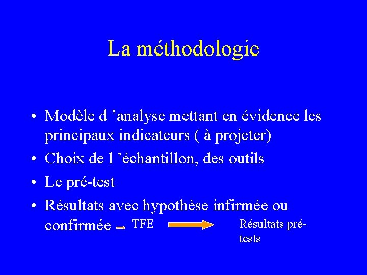 La méthodologie • Modèle d ’analyse mettant en évidence les principaux indicateurs ( à