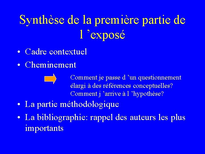 Synthèse de la première partie de l ’exposé • Cadre contextuel • Cheminement Comment