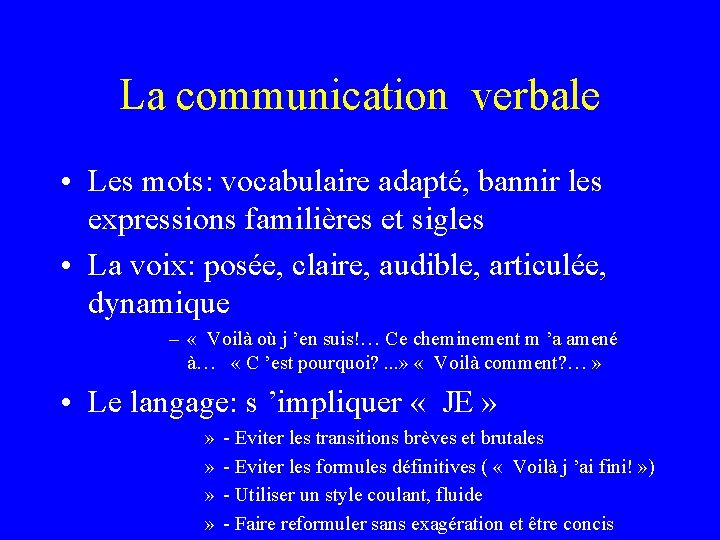 La communication verbale • Les mots: vocabulaire adapté, bannir les expressions familières et sigles