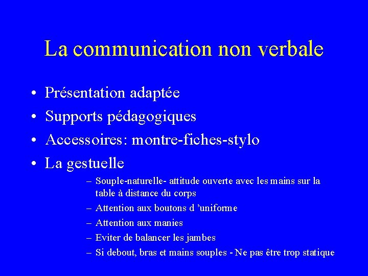 La communication non verbale • • Présentation adaptée Supports pédagogiques Accessoires: montre-fiches-stylo La gestuelle