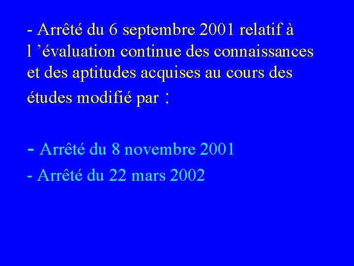 - Arrêté du 6 septembre 2001 relatif à l ’évaluation continue des connaissances et