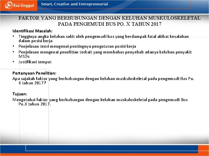 FAKTOR YANG BERHUBUNGAN DENGAN KELUHAN MUSKULOSKELETAL PADA PENGEMUDI BUS PO. X TAHUN 2017 Identifikasi