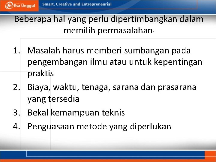 Beberapa hal yang perlu dipertimbangkan dalam memilih permasalahan: 1. Masalah harus memberi sumbangan pada