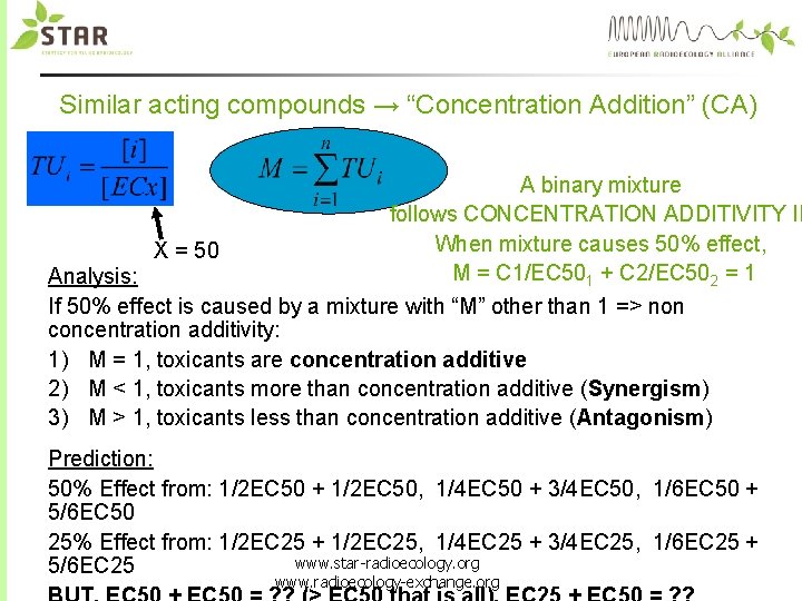 Similar acting compounds → “Concentration Addition” (CA) A binary mixture follows CONCENTRATION ADDITIVITY IF