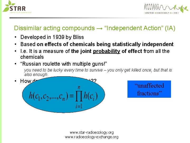 Dissimilar acting compounds → “Independent Action” (IA) • Developed in 1939 by Bliss •