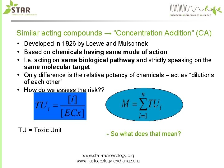 Similar acting compounds → “Concentration Addition” (CA) • Developed in 1926 by Loewe and