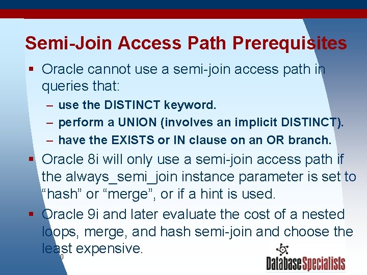 Semi-Join Access Path Prerequisites § Oracle cannot use a semi-join access path in queries