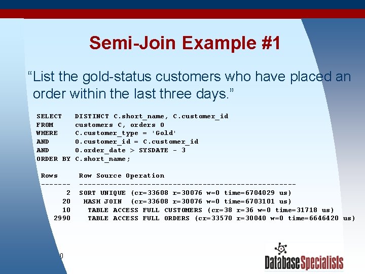 Semi-Join Example #1 “List the gold-status customers who have placed an order within the