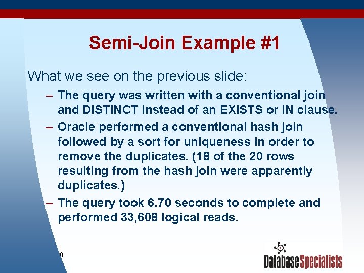 Semi-Join Example #1 What we see on the previous slide: – The query was