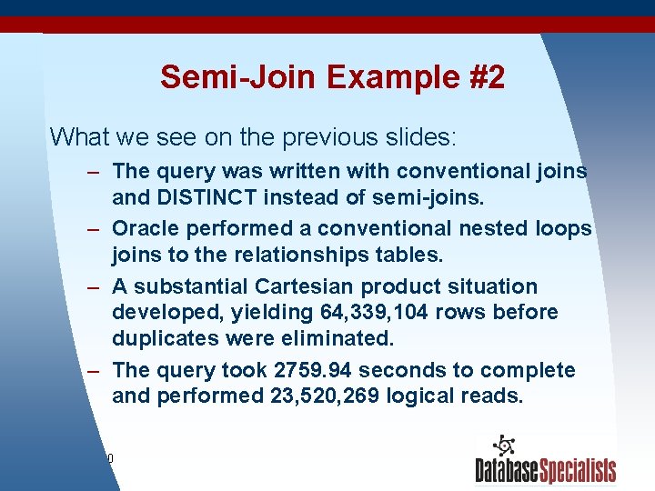 Semi-Join Example #2 What we see on the previous slides: – The query was