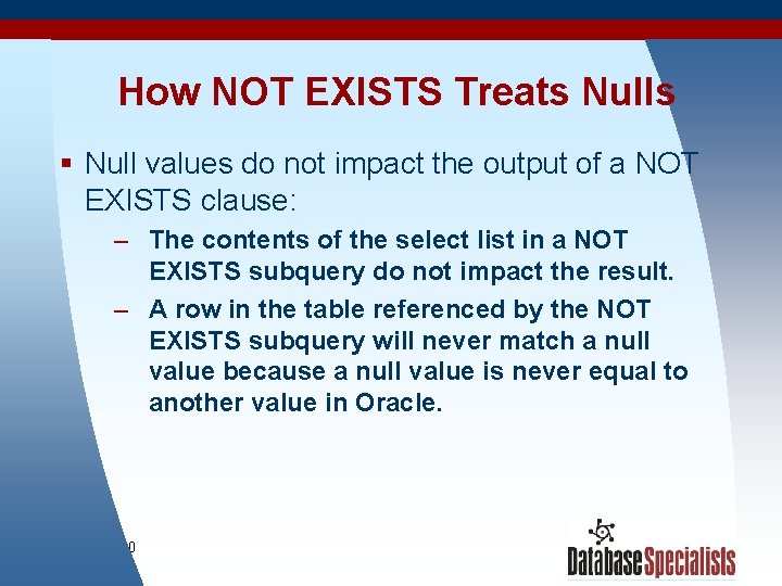 How NOT EXISTS Treats Nulls § Null values do not impact the output of