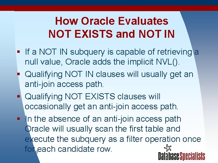 How Oracle Evaluates NOT EXISTS and NOT IN § If a NOT IN subquery
