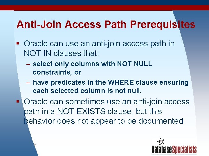 Anti-Join Access Path Prerequisites § Oracle can use an anti-join access path in NOT
