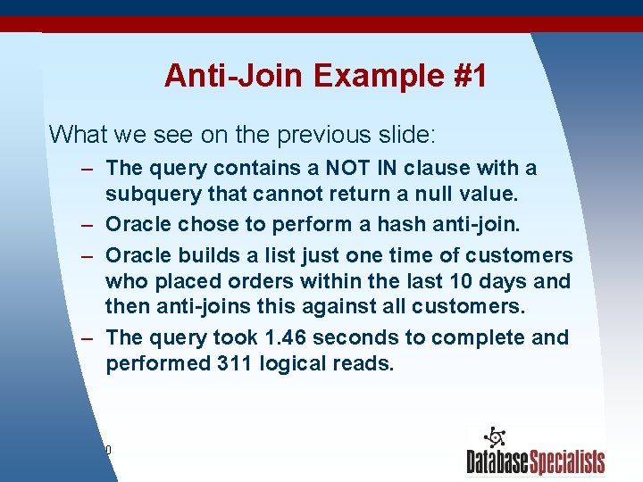 Anti-Join Example #1 What we see on the previous slide: – The query contains