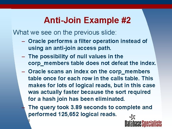 Anti-Join Example #2 What we see on the previous slide: – Oracle performs a