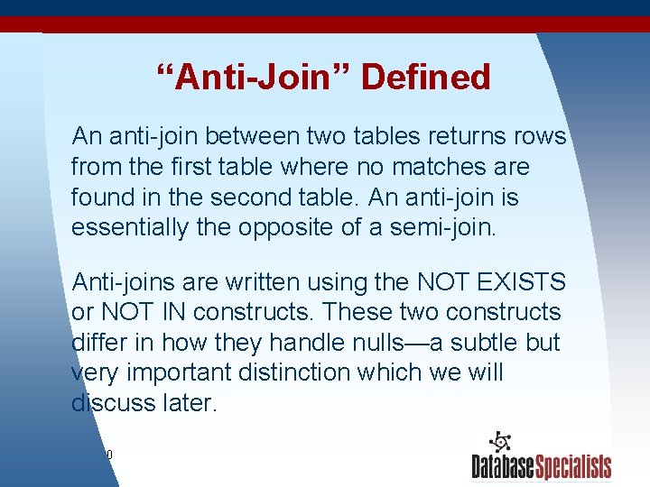 “Anti-Join” Defined An anti-join between two tables returns rows from the first table where