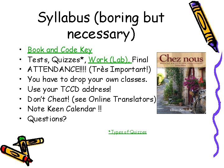 Syllabus (boring but necessary) • • Book and Code Key Tests, Quizzes*, Work (Lab),