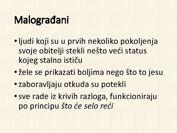 Malograđani • ljudi koji su u prvih nekoliko pokoljenja svoje obitelji stekli nešto veći