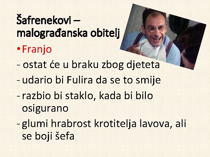 Šafrenekovi – malograđanska obitelj • Franjo - ostat će u braku zbog djeteta -