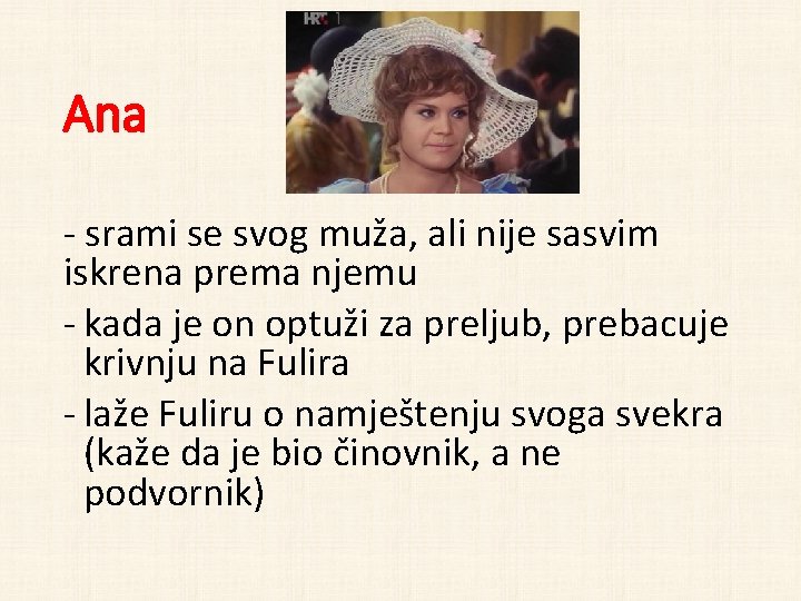 Ana - srami se svog muža, ali nije sasvim iskrena prema njemu - kada